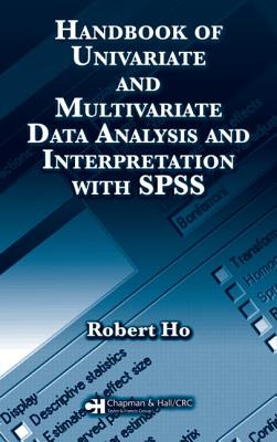 Handbook of Univariate and Multivariate Data Analysis and Interpretation with SPSS - Ho, Robert