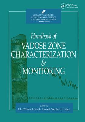 Handbook of Vadose Zone Characterization & Monitoring - Wilson, L. Gray, and Everett, Lorne G., and Cullen, Stephen J.