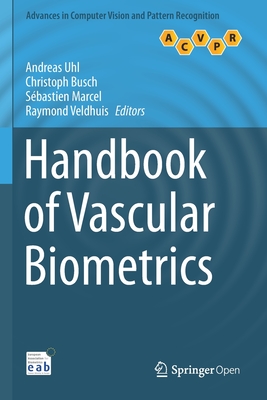 Handbook of Vascular Biometrics - Uhl, Andreas (Editor), and Busch, Christoph (Editor), and Marcel, Sbastien (Editor)