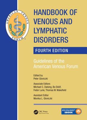 Handbook of Venous and Lymphatic Disorders: Guidelines of the American Venous Forum, Fourth Edition - Gloviczki, Peter (Editor)