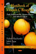 Handbook of Vitamin C Research: Daily Requirements, Dietary Sources & Adverse Effects