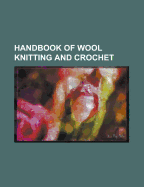 Handbook of Wool Knitting and Crochet