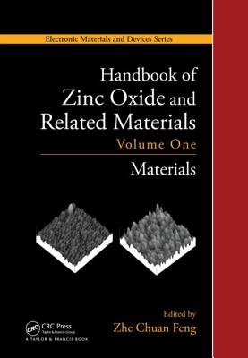 Handbook of Zinc Oxide and Related Materials: Volume One, Materials - Feng, Zhe Chuan (Editor)