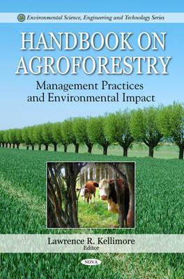 Handbook on Agroforestry: Management Practices & Environmental Impact - Kellimore, Lawrence R (Editor)