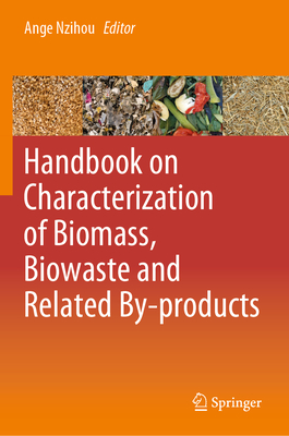 Handbook on Characterization of Biomass, Biowaste and Related By-products - Nzihou, Ange (Editor)