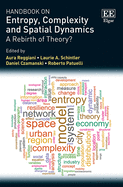 Handbook on Entropy, Complexity and Spatial Dynamics: A Rebirth of Theory?