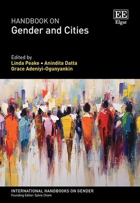 Handbook on Gender and Cities - Peake, Linda (Editor), and Datta, Anindita (Editor), and Adeniyi-Ogunyankin, Grace (Editor)