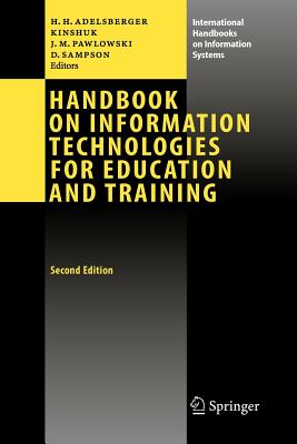 Handbook on Information Technologies for Education and Training - Adelsberger, Heimo H. (Editor), and Kinshuk (Editor), and Pawlowski, Jan Martin (Editor)