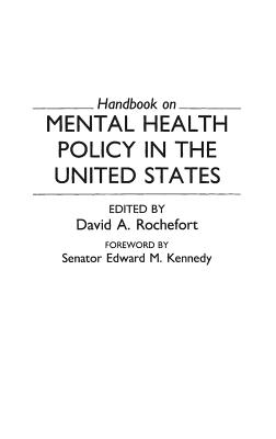 Handbook on Mental Health Policy in the United States - Rochefort, David (Editor)