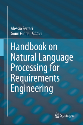 Handbook on Natural Language Processing for Requirements Engineering - Ferrari, Alessio (Editor), and Ginde, Gouri (Editor)