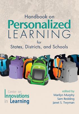 Handbook on Personalized Learning for States, Districts, and Schools - Murphy, Marilyn (Editor), and Redding, Sam (Editor), and Twyman, Janet S (Editor)