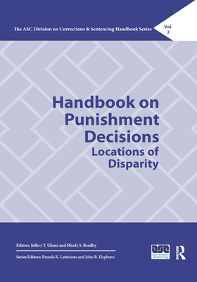 Handbook on Punishment Decisions: Locations of Disparity - Ulmer, Jeffery T (Editor), and Bradley, Mindy S (Editor)