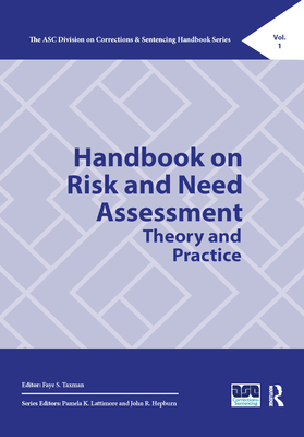 Handbook on Risk and Need Assessment: Theory and Practice - Taxman, Faye (Editor)
