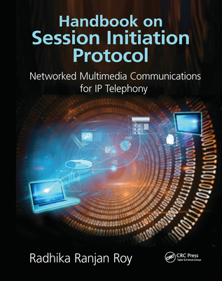 Handbook on Session Initiation Protocol: Networked Multimedia Communications for IP Telephony - Roy, Radhika Ranjan