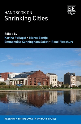 Handbook on Shrinking Cities - Pallagst, Karina (Editor), and Bontje, Marco (Editor), and Cunningham Sabot, Emmanule (Editor)