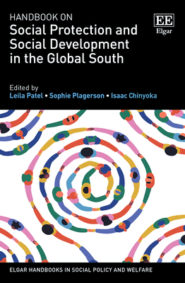 Handbook on Social Protection and Social Development in the Global South - Patel, Leila (Editor), and Plagerson, Sophie (Editor), and Chinyoka, Isaac (Editor)