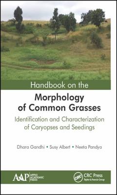 Handbook on the Morphology of Common Grasses: Identification and Characterization of Caryopses and Seedlings - Gandhi, Dhara, and Albert, Susy, and Pandya, Neeta