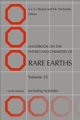 Handbook on the Physics and Chemistry of Rare Earths: Including Actinides - Bunzli, Jean-Claude G. (Series edited by), and Pecharsky, Vitalij K. (Series edited by)