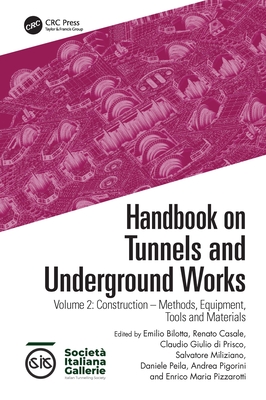 Handbook on Tunnels and Underground Works: Volume 2: Construction - Methods, Equipment, Tools and Materials - Bilotta, Emilio (Editor), and Casale, Renato (Editor), and Di Prisco, Claudio Giulio (Editor)