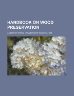 Handbook on Wood Preservation