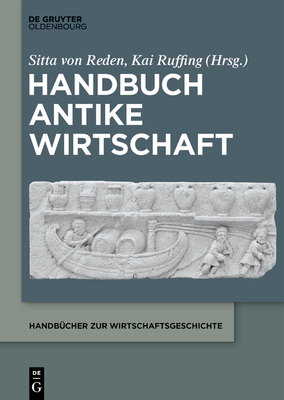 Handbuch Antike Wirtschaft - Von Reden, Sitta (Editor), and Ruffing, Kai (Editor)