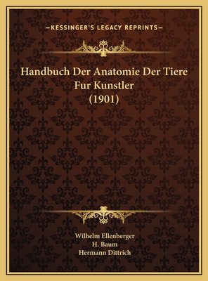 Handbuch Der Anatomie Der Tiere Fur Kunstler (1901) - Ellenberger, Wilhelm, and Baum, H, and Dittrich, Hermann