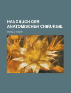 Handbuch Der Anatomischen Chirurgie