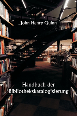 Handbuch der Bibliothekskatalogisierung - Quinn, John Henry