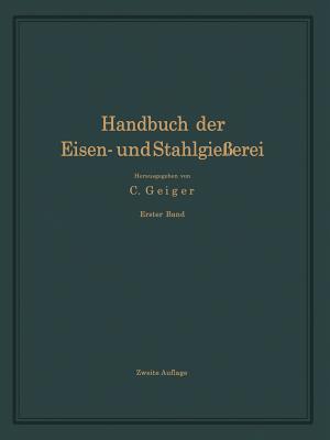 Handbuch Der Eisen- Und Stahlgieerei: Erster Band Grundlagen - Bauer, O, and Widmaier, A, and Geiger, C (Editor)