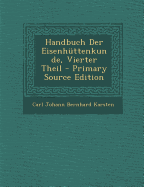 Handbuch Der Eisenhuttenkunde, Vierter Theil