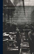 Handbuch Der Elektrolytischen (Galvanischen) Metallniederschlge (Galvanostegie Und Galvanoplastik) Mit Bercksichtigung Der Kontaktgalvanisierungen, Eintauchverfahren, Des Frbens Der Metalle, Sowie Der Schleif- Und Poliermethoden