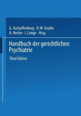 Handbuch Der Gerichtlichen Psychiatrie - Aschaffenburg, G, and Gruhle, H W, and Hoche, A