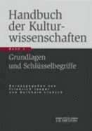 Handbuch Der Kulturwissenschaften: Band 1: Grundlagen Und Schlsselbegriffe