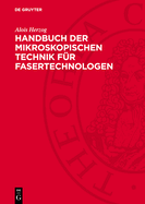 Handbuch der mikroskopischen Technik f?r Fasertechnologen