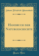 Handbuch Der Naturgeschichte (Classic Reprint)