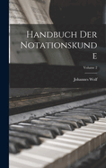 Handbuch der Notationskunde; Volume 2