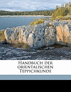 Handbuch Der Orientalischen Teppichkunde