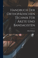 Handbuch Der Orthopdischen Technik Fr rzte Und Bandagisten