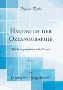 Handbuch Der Ozeanographie, Vol. 2: Die Bewegungsformen Des Meeres (Classic Reprint)