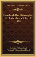 Handbuch Der Philosophie Fur Liebhaber V3, Part 1 (1828)