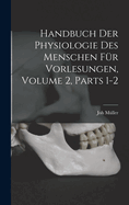 Handbuch Der Physiologie Des Menschen Fr Vorlesungen, Volume 2, parts 1-2