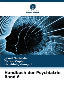 Handbuch der Psychiatrie Band 6 - Nurbakhsh, Javad, and Caplan, Gerald, and Jahangiri, Hamideh