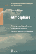 Handbuch Der Umweltvernderungen Und kotoxikologie: Band 1a: Atmosphre Anthropogene Und Biogene Emissionen Photochemie Der Troposphre Chemie Der Stratosphre Und Ozonabbau