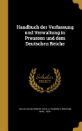 Handbuch Der Verfassung Und Verwaltung in Preussen Und Dem Deutschen Reiche