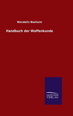 Handbuch der Waffenkunde - Boeheim, Wendelin