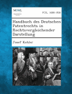 Handbuch Des Deutschen Patentrechts in Rechtsvergleichender Darstellung