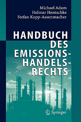 Handbuch Des Emissionshandelsrechts - Adam, Michael, and Hentschke, Helmar, and Kopp-Assenmacher, Stefan