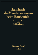 Handbuch Des Maschinenwesens Beim Baubetrieb: Dritter Band Die Gerate Fur Erd- Und Felsbewegungen