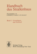 Handbuch Des Stra?enbaus: Band 1 Grundlagen Und Entwurf