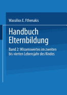 Handbuch Elternbildung: Band 2: Wissenswertes Im Zweiten Bis Vierten Lebensjahr Des Kindes